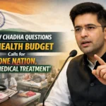 Raghav Chadha Questions Low Health Budget, Calls for ‘One Nation, One Medical Treatment’