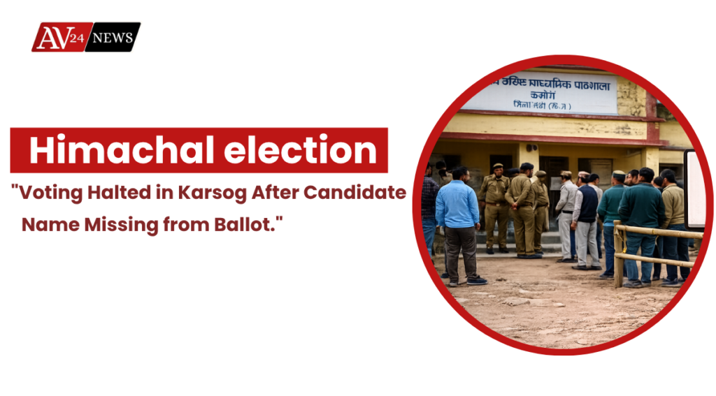 Himachal election Voting Halted in Karsog After Candidate Name Missing from Ballot.