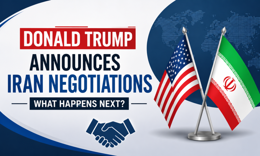 Donald Trump Announces Iran Negotiations: What Happens Next?